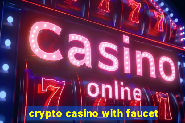 crypto casino with faucet